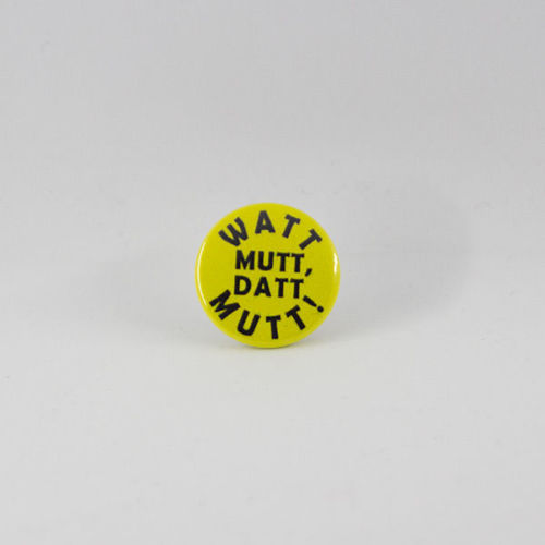 Watt mutt, datt mutt! Button 25 mm