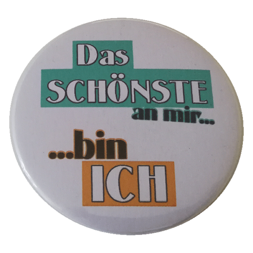 Das Schönste an mir bin ich Button 59mm