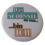 Das Schönste an mir bin ich Button 59mm