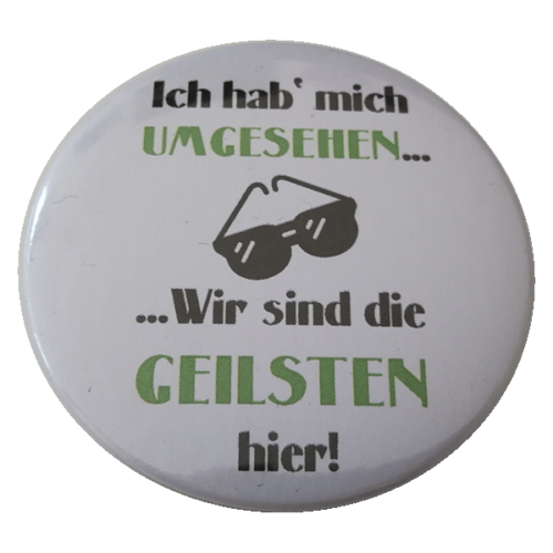 Wir sind die Geilsten hier Button 59mm