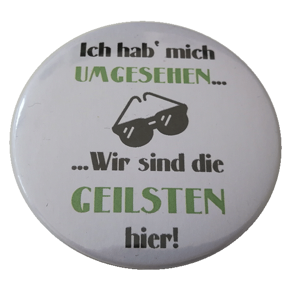 Wir sind die Geilsten hier Button 59mm